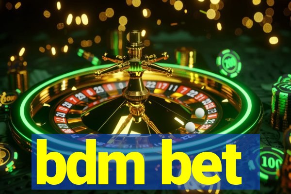 bdm bet